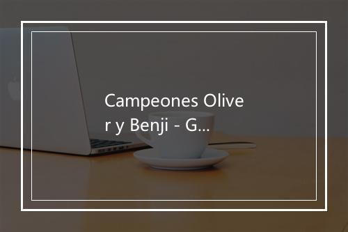 Campeones Oliver y Benji - Grupo Infantil Guarderia Pon-歌词_2