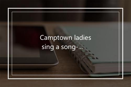 Camptown ladies sing a song-歌词