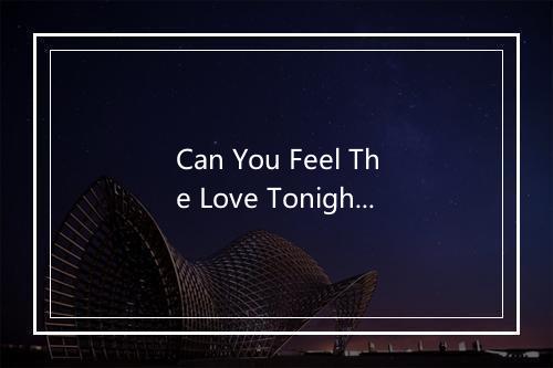 Can You Feel The Love Tonight (As Featured In The Lion King) - Karaoke-歌词