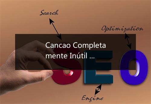 Cancao Completamente Inútil - Altemar Dutra-歌词