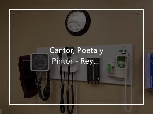 Cantor, Poeta y Pintor - Reynaldo Armas-歌词