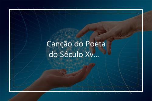 Canção do Poeta do Século Xviii - Teca Calazans-歌词