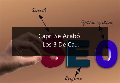 Capri Se Acabó - Los 3 De Castilla-歌词