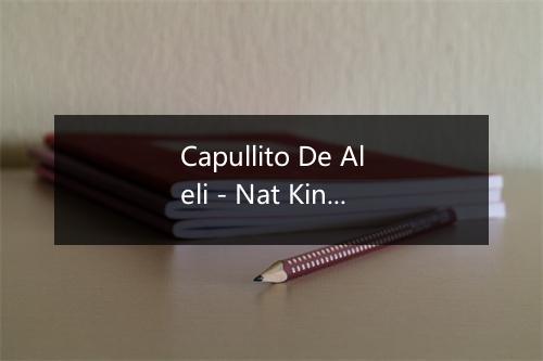 Capullito De Aleli - Nat King Cole-歌词_1