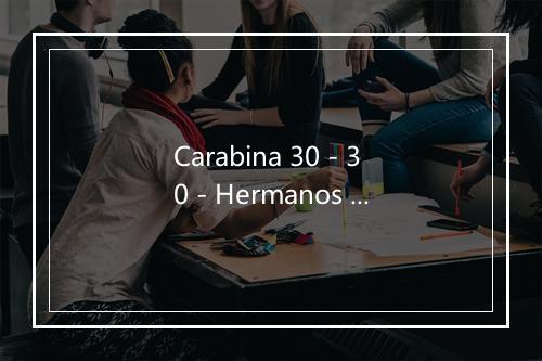 Carabina 30 - 30 - Hermanos Banda-歌词