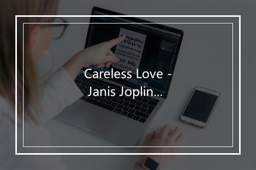 Careless Love - Janis Joplin-歌词