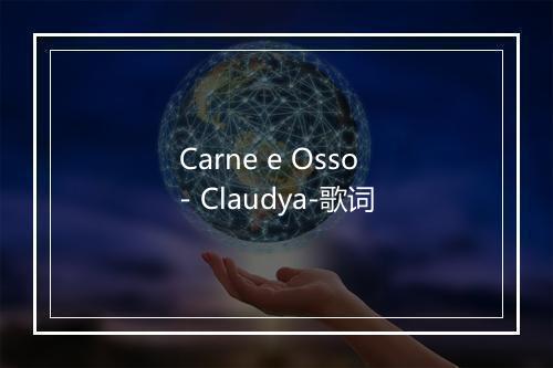 Carne e Osso - Claudya-歌词