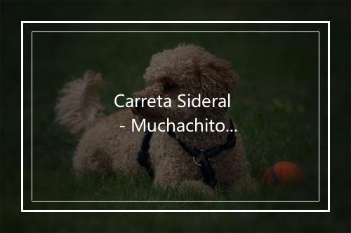 Carreta Sideral - Muchachito Bombo Infierno-歌词