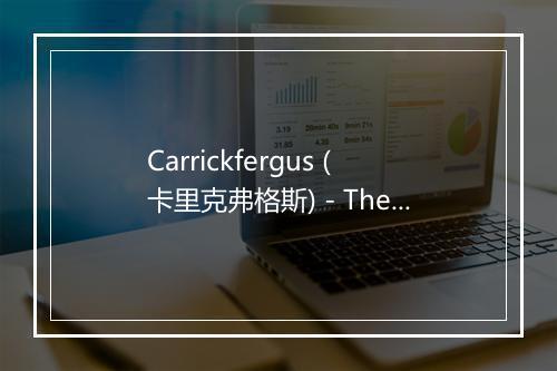 Carrickfergus (卡里克弗格斯) - The Irish Masters-歌词