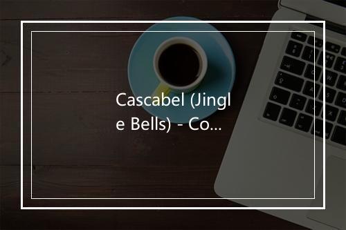 Cascabel (Jingle Bells) - Coro infantil -La Alegria--歌词