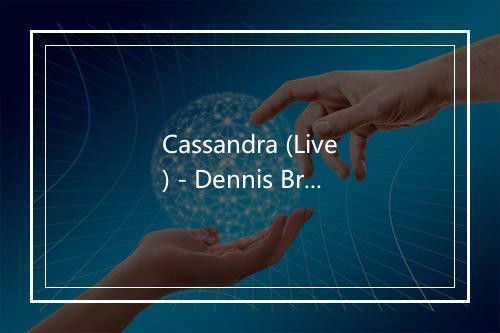 Cassandra (Live) - Dennis Brown-歌词