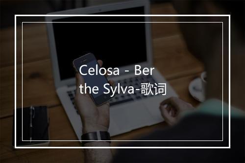 Celosa - Berthe Sylva-歌词