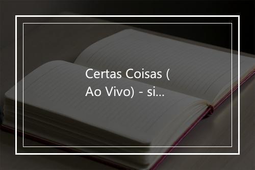 Certas Coisas (Ao Vivo) - simone-歌词