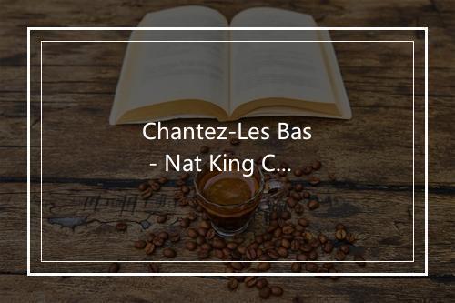 Chantez-Les Bas - Nat King Cole-歌词_1