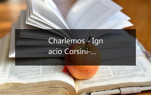 Charlemos - Ignacio Corsini-歌词