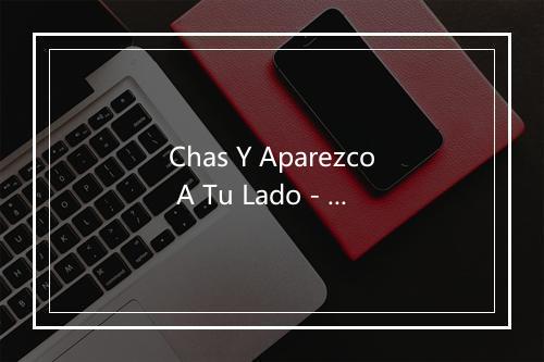 Chas Y Aparezco A Tu Lado - Canciones Infantiles-歌词