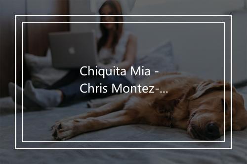 Chiquita Mia - Chris Montez-歌词