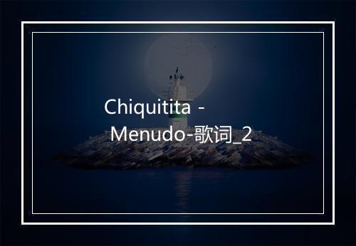 Chiquitita - Menudo-歌词_2