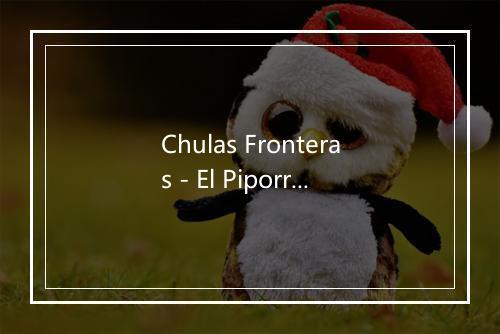 Chulas Fronteras - El Piporro-歌词