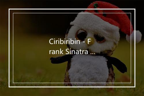 Ciribiribin - Frank Sinatra (弗兰克·辛纳屈)-歌词