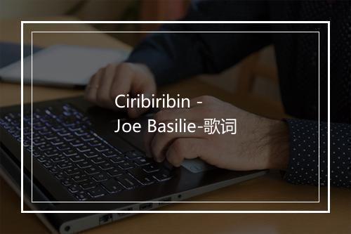 Ciribiribin - Joe Basilie-歌词