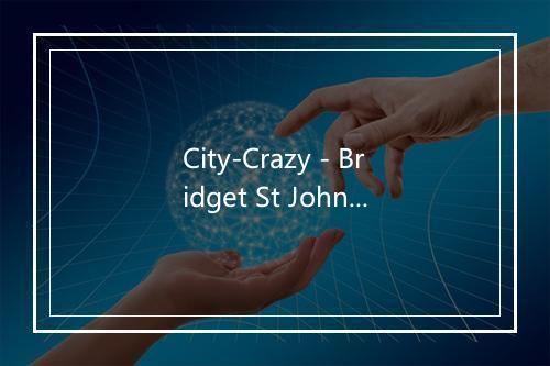 City-Crazy - Bridget St John-歌词