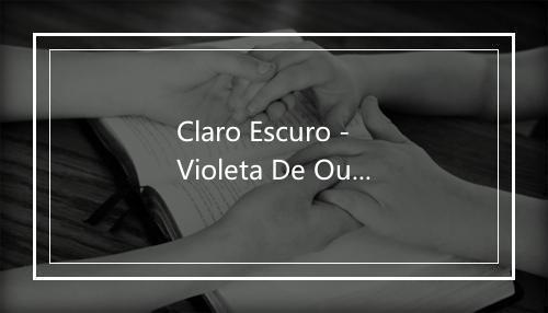 Claro Escuro - Violeta De Outono-歌词