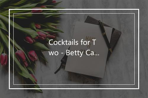 Cocktails for Two - Betty Carter-歌词