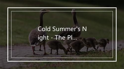 Cold Summer's Night - The Pleasants-歌词