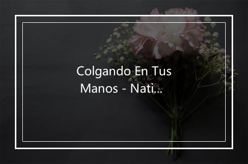 Colgando En Tus Manos - Native Stars-歌词_1