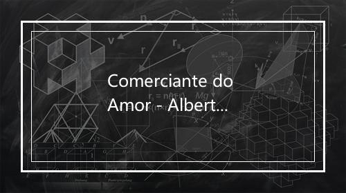 Comerciante do Amor - Alberto Moreno-歌词