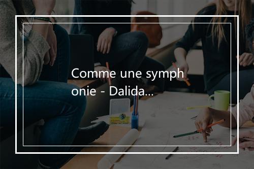 Comme une symphonie - Dalida-歌词_1