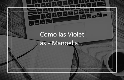 Como las Violetas - Manoella Torres-歌词_1