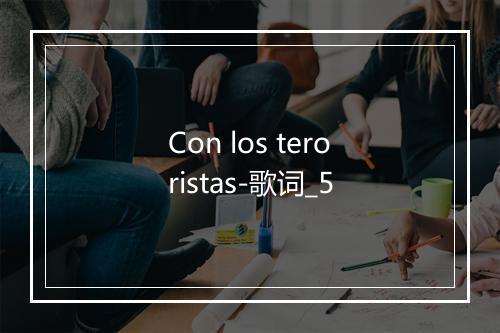 Con los teroristas-歌词_5