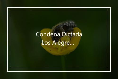 Condena Dictada - Los Alegres De Teran-歌词