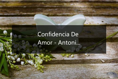 Confidencia De Amor - Antonio MacHin-歌词