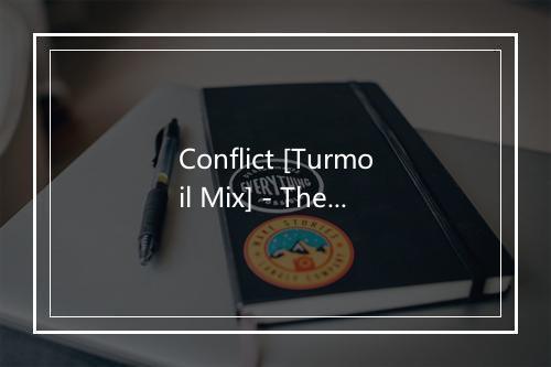 Conflict [Turmoil Mix] - The Azoic-歌词