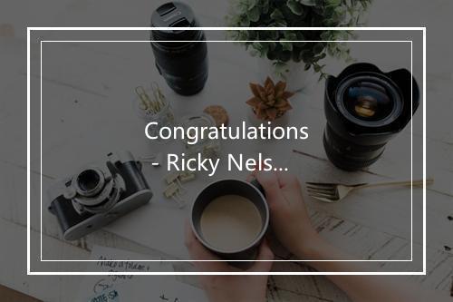 Congratulations - Ricky Nelson-歌词