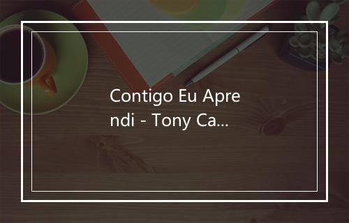 Contigo Eu Aprendi - Tony Carreira-歌词