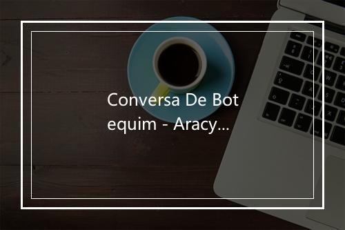 Conversa De Botequim - Aracy de Almeida-歌词