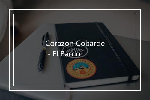 Corazon Cobarde - El Barrio Band-歌词