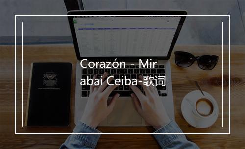 Corazón - Mirabai Ceiba-歌词