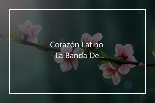 Corazón Latino - La Banda De Los Rockeros-歌词