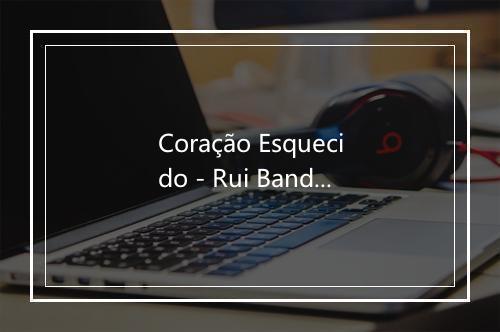 Coração Esquecido - Rui Bandeira-歌词