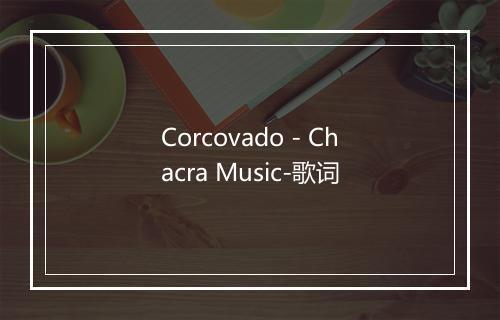 Corcovado - Chacra Music-歌词