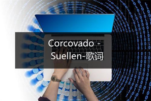 Corcovado - Suellen-歌词