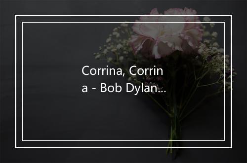 Corrina, Corrina - Bob Dylan-歌词