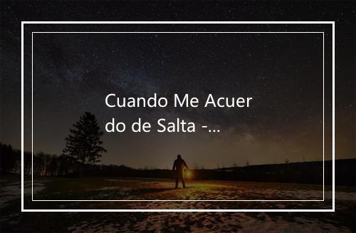 Cuando Me Acuerdo de Salta - Guitarreros-歌词