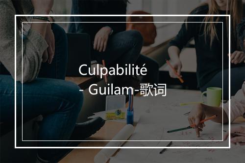 Culpabilité - Guilam-歌词