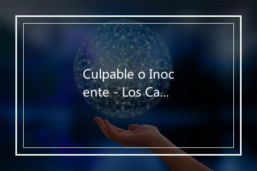 Culpable o Inocente - Los Caracoles-歌词